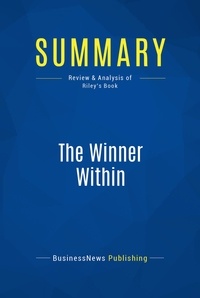 Publishing Businessnews - Summary: The Winner Within - Review and Analysis of Riley's Book.
