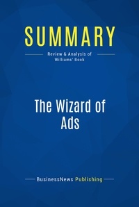 Publishing Businessnews - Summary: The Wizard of Ads - Review and Analysis of Williams' Book.