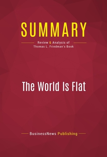 Publishing Businessnews - Summary: The World Is Flat - Review and Analysis of Thomas L. Friedman's Book.