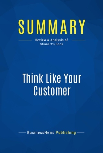 Publishing Businessnews - Summary: Think Like Your Customer - Review and Analysis of Stinnett's Book.
