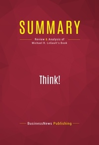 Publishing Businessnews - Summary: Think! - Review and Analysis of Michael R. LeGault's Book.