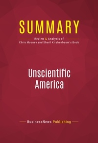Publishing Businessnews - Summary: Unscientific America - Review and Analysis of Chris Mooney and Sheril Kirshenbaum's Book.