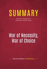Publishing Businessnews - Summary: War of Necessity, War of Choice - Review and Analysis of Richard N. Haass's Book.