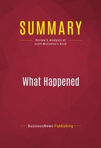 Publishing Businessnews - Summary: What Happened - Review and Analysis of Scott McClellan's Book.