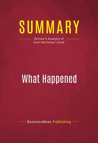 Publishing Businessnews - Summary: What Happened - Review and Analysis of Scott McClellan's Book.
