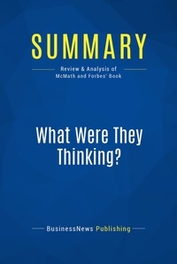 Publishing Businessnews - Summary: What Were They Thinking? - Review and Analysis of McMath and Forbes' Book.