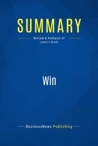Publishing Businessnews - Summary: Win - Review and Analysis of Luntz's Book.