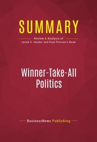 Publishing Businessnews - Summary: Winner-Take-All Politics - Review and Analysis of Jacob S. Hacker and Paul Pierson's Book.