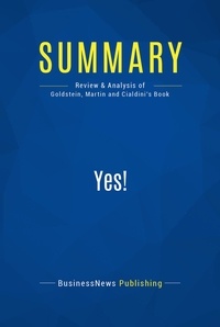Publishing Businessnews - Summary: Yes! - Review and Analysis of Goldstein, Martin and Cialdini's Book.