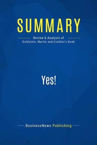 Publishing Businessnews - Summary: Yes! - Review and Analysis of Goldstein, Martin and Cialdini's Book.