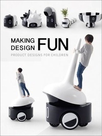 Publishing Images - Making Design Fun : Product Designs for Children /anglais.