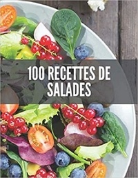 Publishing Independent - 100 recettes de salades.