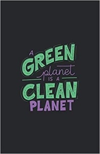 Publishing Independent - A Green planet is a clean planet - Notebook Hardback.