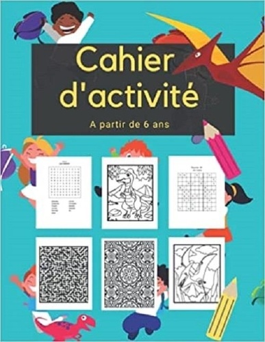 Publishing Independent - Cahier d'activité - A partir de 6 ans - Mots mêlés | coloriages | labyrinthes | Sudoku.