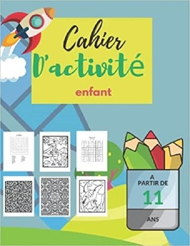 Publishing Independent - Cahier d'activité enfant A partir de 11 ans - apprentissage ludique |Mots mêlés | coloriages | labyrinthes.