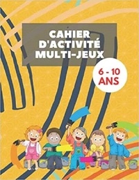 Publishing Independent - Cahier d'activité MULTI-JEUX - 6 - 10 ans - 152 jeux pour enfants - Mots mêlés | coloriages | labyrinthes | Sudoku.