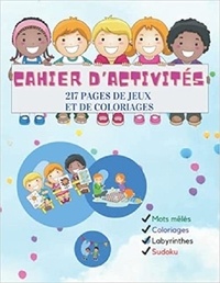 Publishing Independent - Cahier d'activités 217 pages de jeux et de coloriages - Mots mêlés | coloriages | labyrinthes | Sudok.