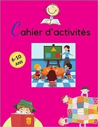 Publishing Independent - Cahier d'activités 6-10 ans - éveiller &amp; développer la créativité.