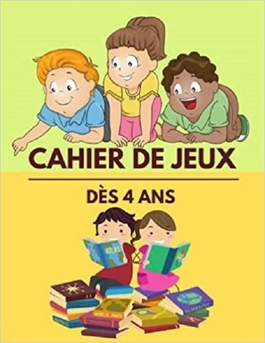 Publishing Independent - CAHIER DE JEUX - dès 4 ans - Aidez son enfant à se développer avec des activités ludiques.