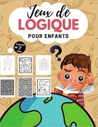 Publishing Independent - Jeux de logique pour enfants - a partir de 7 ans - Jeux de logique pour enfants - a partir de 7 ans.