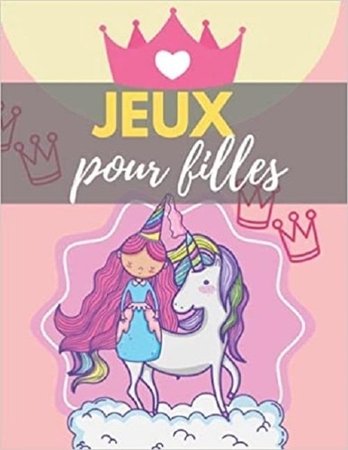 Publishing Independent - JEUX pour filles - Mots mêlés | coloriages | labyrinthes | Sudoku.