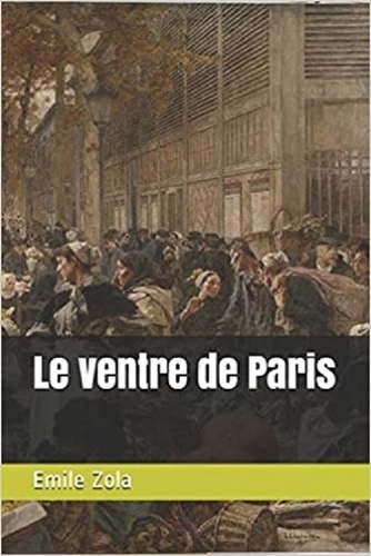 Le Ventre De Paris (French Edition): Zola, Émile: 9783849133535