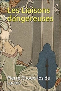 Publishing Independent - Les Liaisons dangereuses - annoté - Lettres recueillies dans une société.
