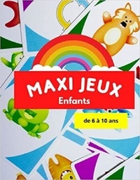 Publishing Independent - MAXI JEUX Enfants de 6 à 10 ans - Livre d'activités logiques et de réfléxion.