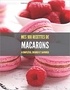 Publishing Independent - MES 100 RECETTES de MACARONS - A compléter, cuisiner et savourer.