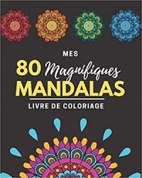 Publishing Independent - Mes 80 Magnifiques Mandalas - Livre de coloriage pour Adultes.
