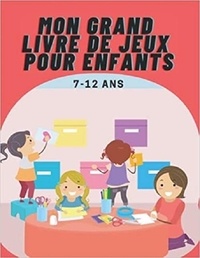 Publishing Independent - MON GRAND LIVRE DE JEUX pour enfants 7-12 ans - Mots mêlés | coloriages | labyrinthes | Sudoku.