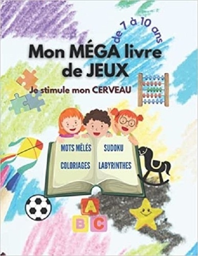 Publishing Independent - Mon MÉGA livre de JEUX - Je stimule mon CERVEAU - Mots mêlés | coloriages | labyrinthes | Sudoku.