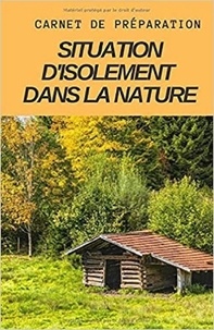 Publishing Independent - Situation d'Isolement dans la Nature - Carnet de Préparation.