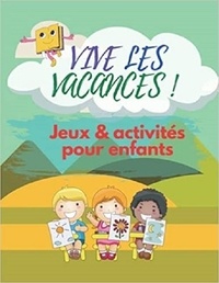 Publishing Independent - VIVE LES VACANCES ! Jeux & activités pour enfants - Labyrinthes | coloriages | sodoku &amp; mots mêlés.