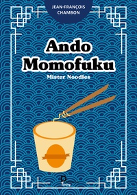 Jean-François Chambon - Ando Momofuku - Mister Noodles.