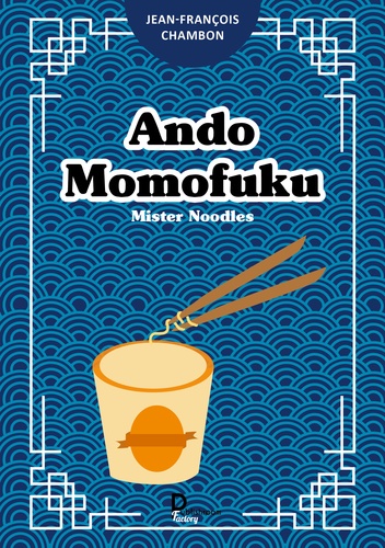 Ando Momofuku. Mister Noodles