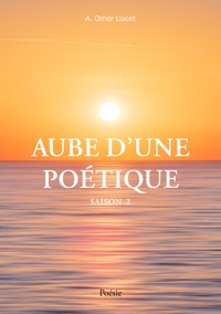 A. Omer Liacet - Aube d'une poétique Saison 2.