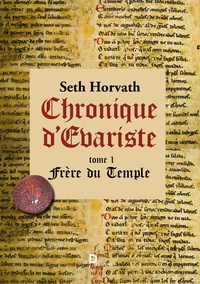 Seth Horvath - Chronique d'Evariste Tome 1 : Frère du temple.