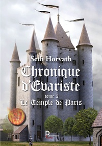 Seth Horvath - Chronique d'Evariste Tome 2 : Le temple de Paris.
