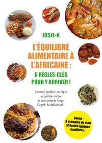 Josie K - Equilibre alimentaire à l'Africaine - 6 règles-clefs pour y arriver !.