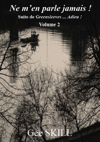 Gee Skill - Greensleeves... Adieu ! Tome 2 : Ne m'en parle jamais !.