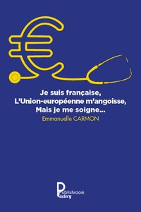 Emmanuelle Carmon - Je suis française, l'Union Européenne m'angoisse.