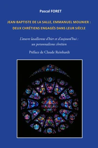 Jean-Baptiste de La Salle, Emmanuel Mounier : deux chrétiens engagés dans leur siècle