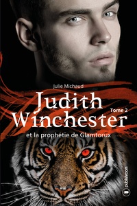 Julie Michaud - Judith Winchester Tome 2 : Judith Winchester et la prophétie de Glamtorux.