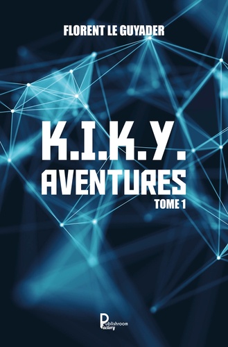 K.I.K.Y. aventures Tome 1