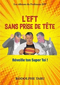 Rodolphe Taru - L'EFT sans prise de tête - Réveille ton Super Toi !.