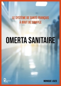 Monique Loizo - Le système de santé français à bout de souffle : omerta sanitaire.