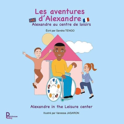 Sandra Tengo et Vanessa Jasaron - Les aventures d'Alexandre - Alexandre au centre de loisirs.