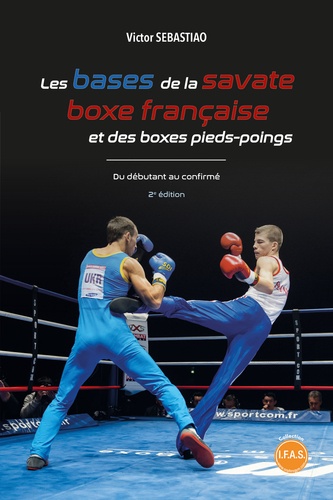 Les bases de la savate boxe française et des... de Victor Sebastiao - Grand  Format - Livre - Decitre