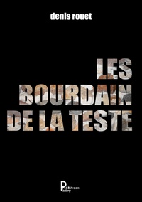 Denis Rouet - Les Bourdain de la Teste.